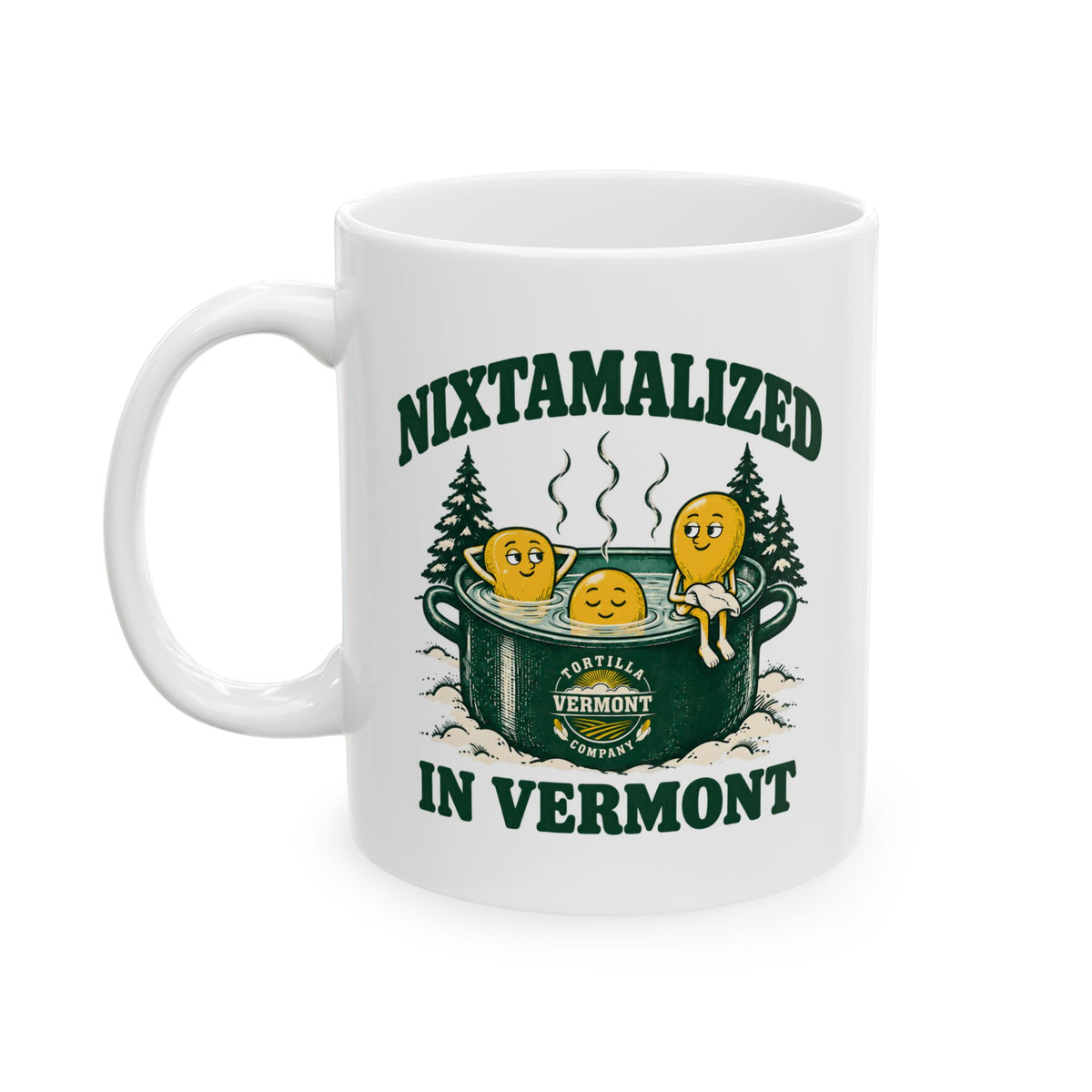 11 oz white ceramic Nixtamalized in Vermont mug with three corn kernels relaxing in a green pot, snowy evergreens, and the Vermont Tortilla Company emblem, design view